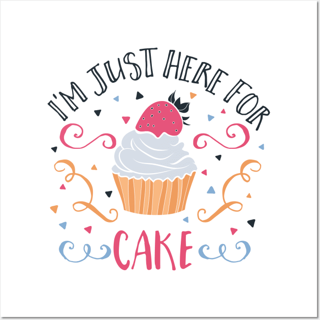 'I''m Just Here For The Cake' Wall Art by JakeRhodes